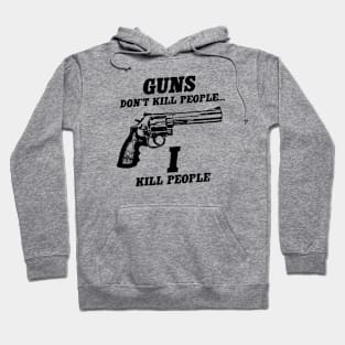 Guns Don't Kill People (Black) Hoodie